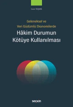 Geleneksel ve Veri Güdümlü EkonomilerdeHâkim Durumun Kötüye Kullanılması – İrem Taşkın – Seçkin Yayıncılık kitap kapağı