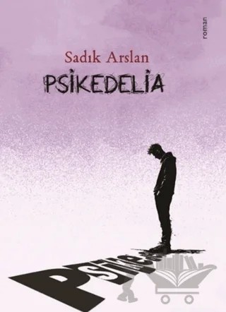 Psikedelia – Sadık Arslan – Şey Kitap kitap kapağı