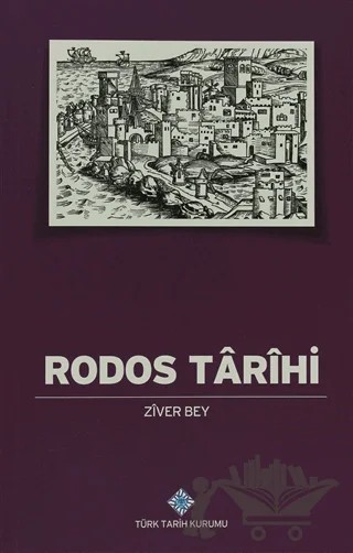 Rodos Tarihi – Ziver Bey – Türk Tarih Kurumu Yayınları kitap kapağı