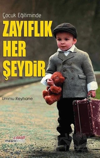 Çocuk Eğitiminde Zayıflık Her Şeydir – Ümmü Reyhane – Hüner Yayınevi kitap kapağı