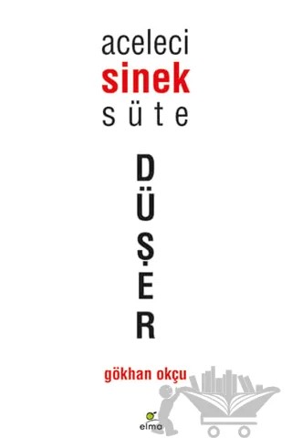 Aceleci Sinek Süte Düşer – Gökhan Okçu – ELMA Yayınevi kitap kapağı