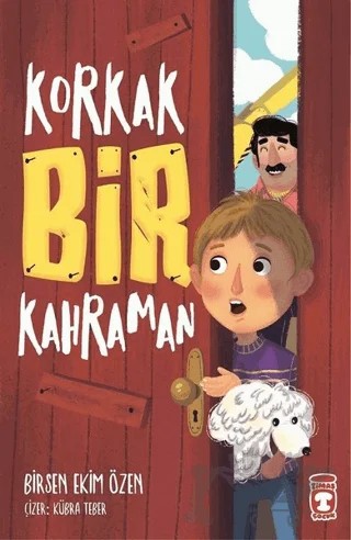 Korkak Bir Kahraman – Birsen Ekim Özen – Timaş Çocuk kitap kapağı