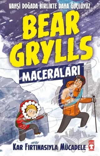 Kar Fırtınasıyla Mücadele - Bear Grylls Maceraları – Bear Grylls – Timaş Çocuk kitap kapağı