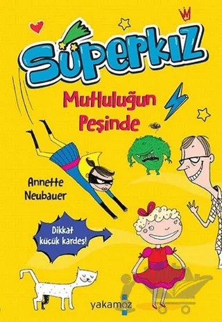 Mutluluğun Peşinde - Süperkız – Annette Neubauer – Yakamoz Yayınevi kitap kapağı