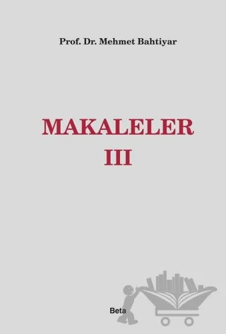 Makaleler 3 – Mehmet Bahtiyar – Beta Yayınevi kitap kapağı