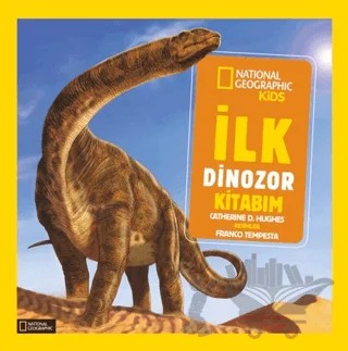 National Geographic İlk Dinozor Kitabım – Catherine D. Hughes – Beta Kids kitap kapağı