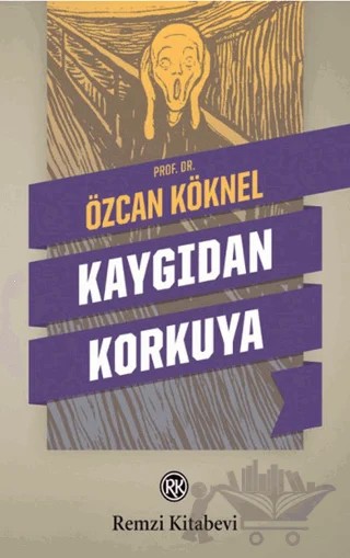 Kaygıdan Korkuya – Özcan Köknel – Remzi Kitabevi kitap kapağı