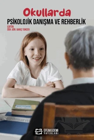 Okullarda Psikolojik Danışma ve Rehberlik – Barış Tuncer – Efe Akademi Yayınları kitap kapağı
