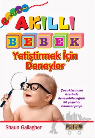 Akıllı Bebek Yetiştirmek İçin Deneyler – Shaun Gallagher – Platform Yayınları kitap kapağı