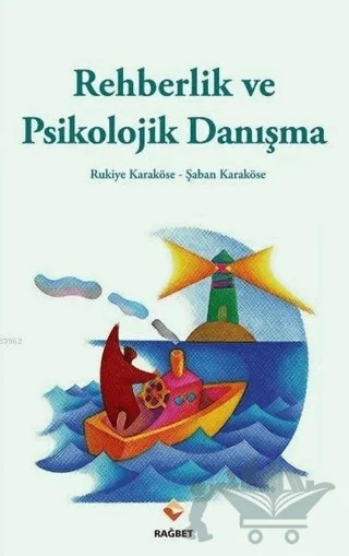 Rehberlik Ve Psikolojik Danışma – Rukiye Karaköse, Şaban Karaköse – Rağbet Yayınları kitap kapağı