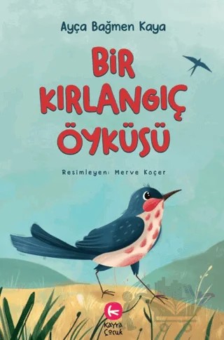 Bir Kırlangıç Öyküsü – Ayça Bağmen Kaya – Kayra Çocuk kitap kapağı
