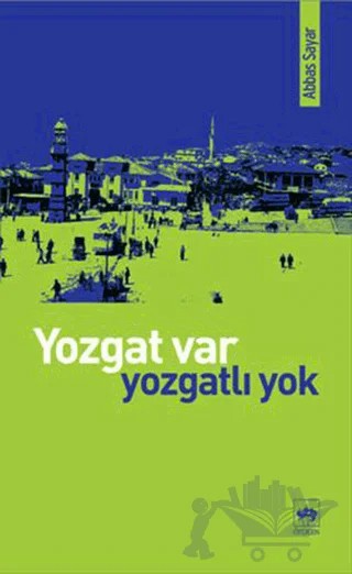 Yozgat Var Yozgatlı Yok – Abbas Sayar – Ötüken Neşriyat kitap kapağı