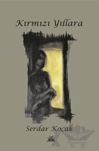 Kırmızı Yıllara – Serdar Koçak – Artshop Yayıncılık kitap kapağı