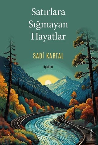 Satırlara Sığmayan Hayatlar – Sadi Kartal – Armoni Yayıncılık kitap kapağı