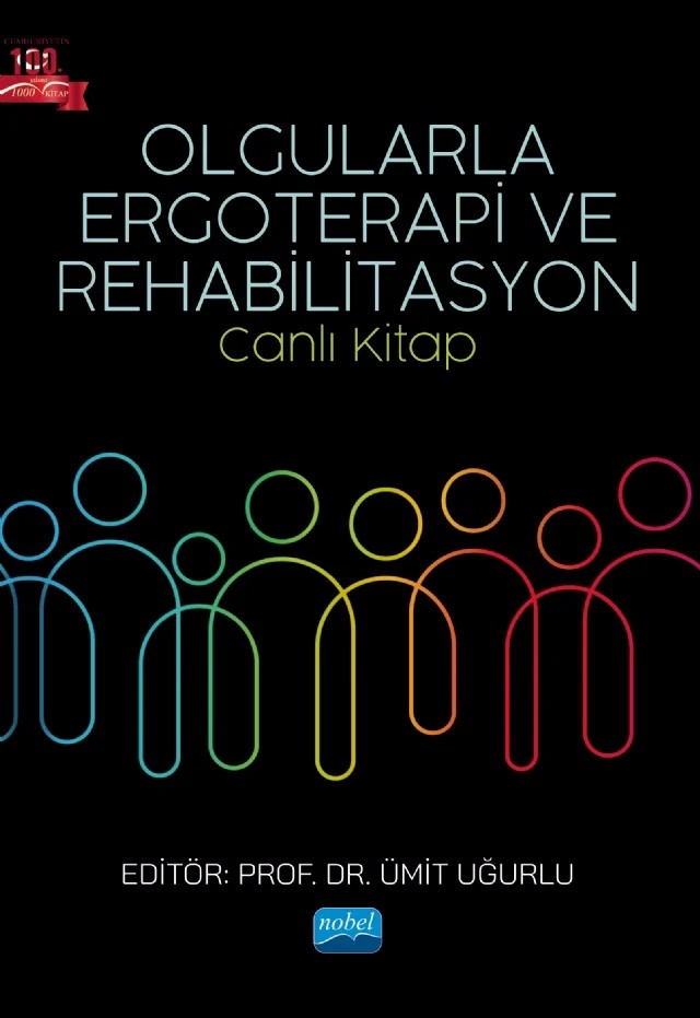 OLGULARLA ERGOTERAPİ VE REHABİLİTASYON -Canlı Kitap- – Ayşenur Baysal Yiğit, Barkın Köse, Beyzanur Demirci, Büşra Sipahi, Ezginur Gündoğmuş, Gonca Bumin, Güleser Güney Yılmaz, Hülya Kayıhan, Kardelen Yıldırım, Mehmet Kaan İldiz, Müyesser Cavlak, Nursena Ulaş, Rukiye Begüm Koca, Serkan Pekçetin, Sultan Akel, Suzan Kaya Evsen, Sümeyye Sarışahin, Şüheda Öz – Nobel Akademik Yayıncılık kitap kapağı