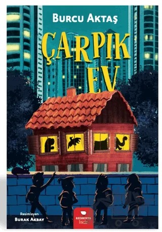 Çarpık Ev – Burcu Aktaş – Redhouse Kidz Yayınları kitap kapağı