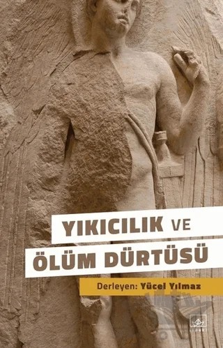 Yıkıcılık ve Ölüm Dürtüsü – Kolektif – İthaki Yayınları kitap kapağı