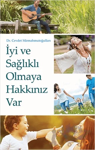 İyi ve Sağlıklı Olmaya Hakkınız Var – Cevdet Mirmahmutoğulları – Cinius Yayınları kitap kapağı