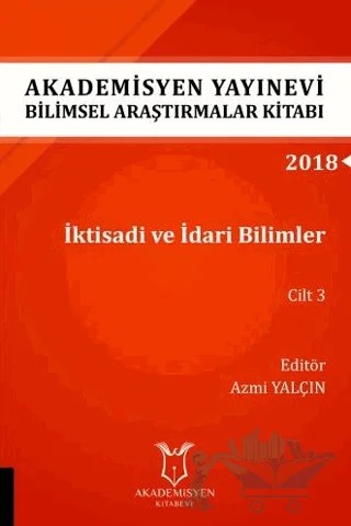 İktisadi ve İdari Bilimler Cilt 3 (AYBAK 2018 Eylül) – Azmi Yalçın – Akademisyen Kitabevi kitap kapağı