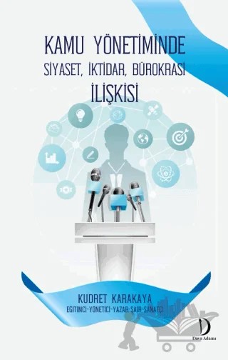 Kamu Yönetiminde Siyaset, İktidar, Bürokrasi İlişkisi – Kudret Karakaya – Dava Adamı Yayınları kitap kapağı