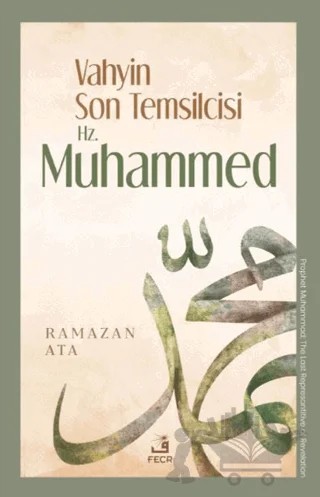 Vahyin Son Temsilcisi Hz. Muhammed – Ramazan Ata – Fecr Yayınları kitap kapağı