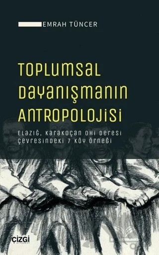 Toplumsal Dayanışmanın Antropolojisi – Emrah Tüncer – Çizgi Kitabevi Yayınları kitap kapağı
