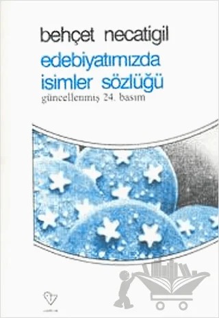 Edebiyatımızda İsimler Sözlüğü – Behçet Necatigil – Varlık Yayınları kitap kapağı
