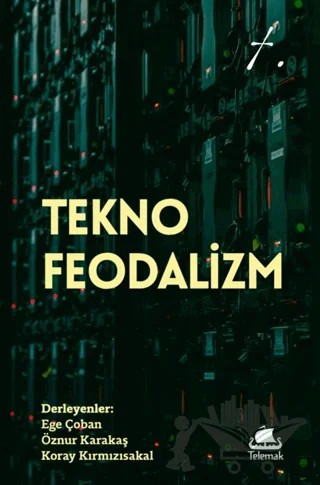 Tekno-Feodalizm – Ege Çoban, Koray Kırmızısakal, Öznur Karakaş, Yanis Varoufakis – Telemak Yayınları kitap kapağı