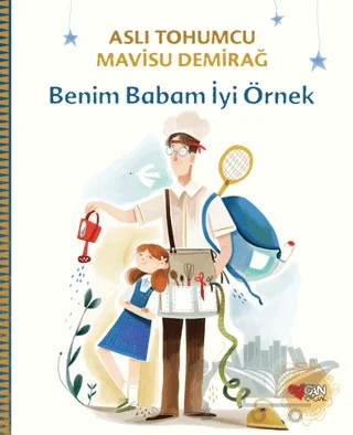 Benim Babam İyi Örnek – Aslı Tohumcu – Can Çocuk Yayınları kitap kapağı