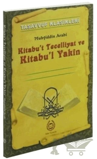 Tasavvuf Klasikleri : Kitabu't Tecelliyat ve Kitabu'l Yakın – Muhyiddin İbn Arabi – Bahar Yayınları kitap kapağı