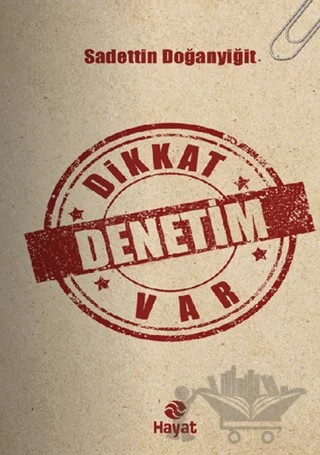Dikkat Denetim Var – Sadettin Doğanyiğit – Hayat Yayınları kitap kapağı