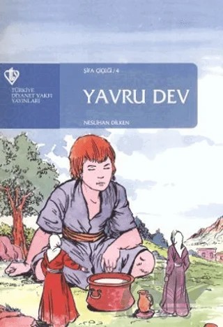 Yavru Dev - Şifa Çiçeği 4 – Neslihan Dilken – Türkiye Diyanet Vakfı Yayınları kitap kapağı