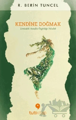 Kendine Doğmak – R. Berin Tuncel – Tuti Kitap kitap kapağı