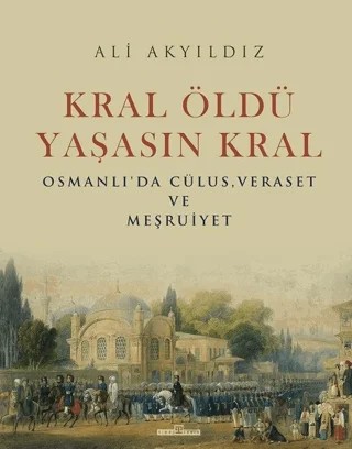 Kral Öldü Yaşasın Kral – Ali Akyıldız – Timaş Tarih kitap kapağı
