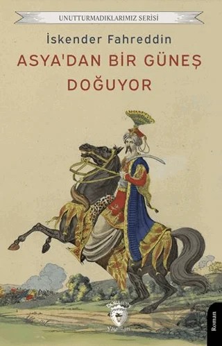 Asya’dan Bir Güneş Doğuyor – İskender Fahreddin – Dorlion Yayınları kitap kapağı