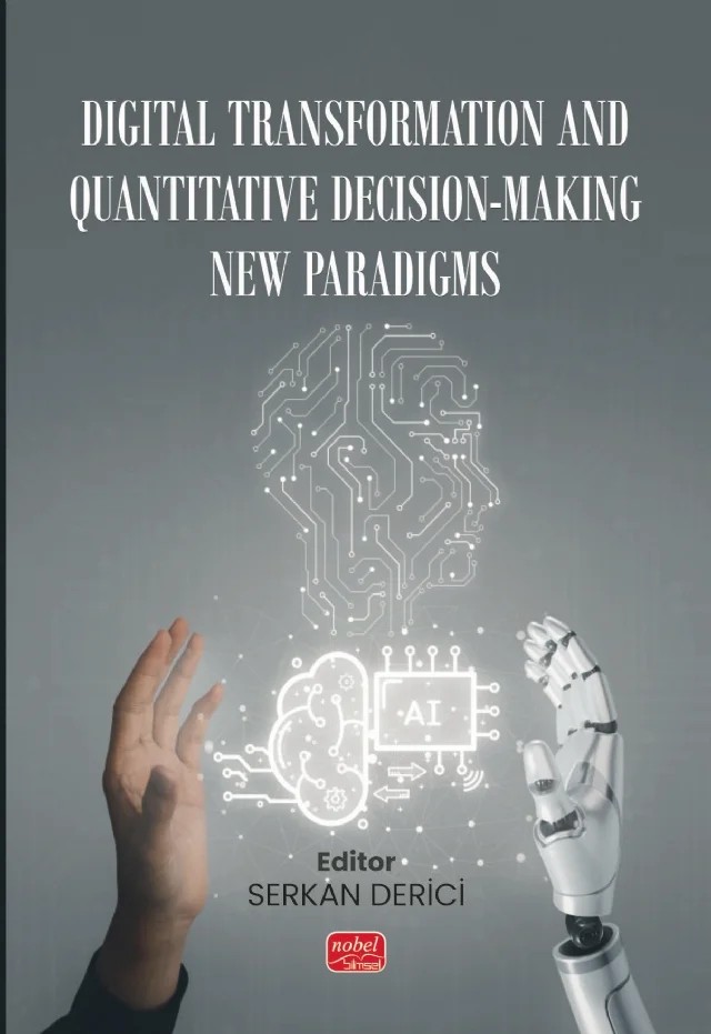 DIGITAL TRANSFORMATION AND QUANTITATIVE DECISION MAKING - New Paradigms – Anıl İlkem Aslan, Ayca Özceylan, Banu Bolayır, Elif Yıldırım, Emre Bilgin Sarı, Gülper Basmacı Aktuna, İbrahim Arslanoğlu, İsa Avcı, İsmail Hakkı Altaş, Sema Yıldırım, Semahat Göker Özyürek, Serkan Derici, Tuncer Özdil, Tülay Demiralay – Nobel Bilimsel Eserler kitap kapağı