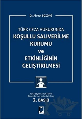 Türk Ceza Hukukunda Koşullu Salıverilme Kurumu ve Etkinliğinin Geliştirilmesi – Ahmet Bozdağ – Adalet Yayınevi kitap kapağı