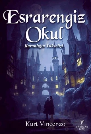 Esrarengiz Okul: Karanlığın Yükselişi – Kurt Vincenzo – Payidar Genç kitap kapağı
