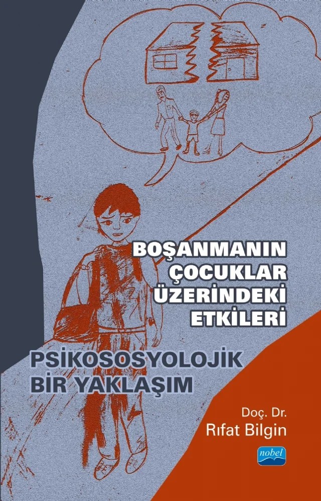 BOŞANMANIN ÇOCUKLAR ÜZERİNDEKİ ETKİLERİ - Psikososyolojik Bir Yaklaşım – Rıfat Bilgin – Nobel Akademik Yayıncılık kitap kapağı