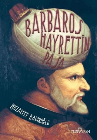 Barbaros Hayrettin Paşa – Muzaffer Kadiroğlu – Yediveren Yayınları kitap kapağı