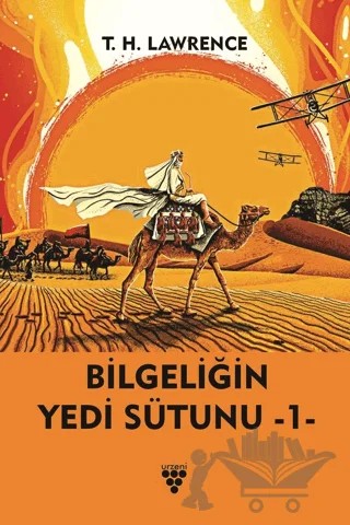 Bilgeliğin Yedi Sütunu Kitap 1 – Thomas Edward Lawrence – Urzeni Yayıncılık kitap kapağı