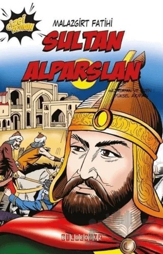 Sultan Alparslan: Malazgirt Fatihi – Yüksel Akman – Bilgeoğuz Yayınları kitap kapağı