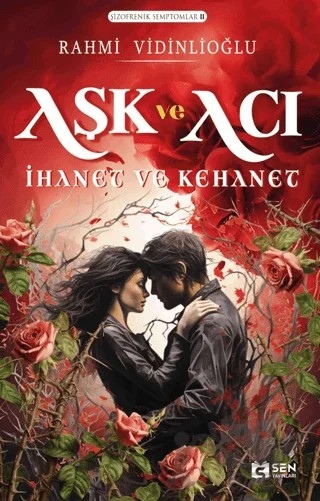 Şizofrenik Semptomlar II - Aşk ve Acı İhanet ve Kehanet – Rahmi Vidinlioğlu – Sen Yayınları kitap kapağı