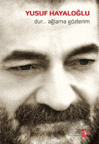 Dur... Ağlama Gözlerim – Yusuf Hayaloğlu – Ağaç Kitabevi Yayınları kitap kapağı