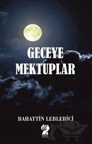 Geceye Mektuplar – Bahattin Leblebici – İştirak Yayınevi kitap kapağı
