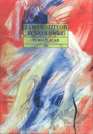 Zaman Sızıyor Aynaya – Turgut Acar – Yön Yayıncılık kitap kapağı