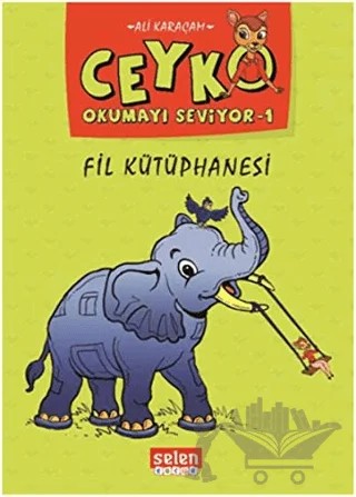 Fil Kütüphanesi - Ceyko Okumayı Seviyor 1 – Ali Karaçam – Selen Çocuk kitap kapağı