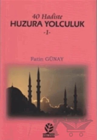 40 Hadiste Huzura Yolculuk 1 – Fatin Günay – Gonca Yayınevi kitap kapağı