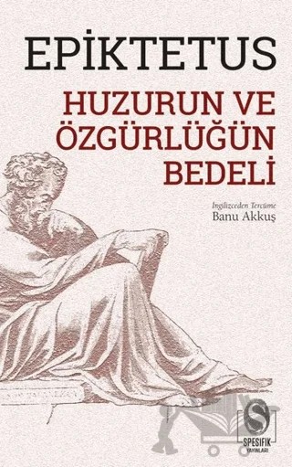 Huzurun ve Özgürlüğün Bedeli – Epiktetus – Spesifik Yayınları kitap kapağı