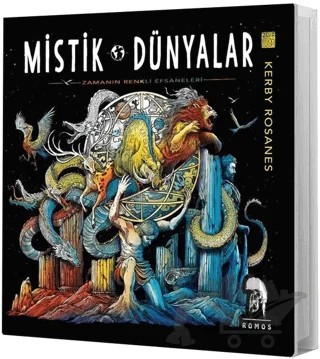 Mistik Dünyalar - Zamanın Renkli Efsaneleri – Kerby Rosanes – Romos Yayınları kitap kapağı